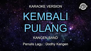 Kangen Band  Kembali Pulang Karaoke Version [upl. by Mollie]