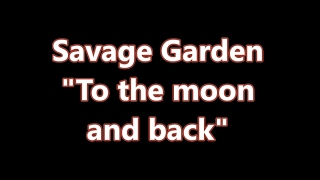 Savage Garden  To the moon and back Lyric Video [upl. by Becka]