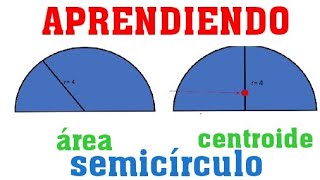 Como Calcular el Area de un Semicírculo  Centroide [upl. by Nocam]