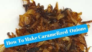 How To Make Caramelized Onions  072018 [upl. by Metcalf387]