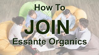 How To Join Essante Organics [upl. by Finbar969]