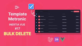 Integrasi Template Metronic dengan Inertia Vue 17  Bulk Delete [upl. by Sregor]