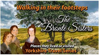 Charlotte Anne amp Emily Bronte  Walking in the footsteps of the Bronte Sisters [upl. by Aimac505]