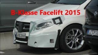 Mercedes BKlasse 2015 Facelift TEIL 1 BClass Mercedes 2015 Erlkönig  Prototype PART 1 [upl. by Carmen]