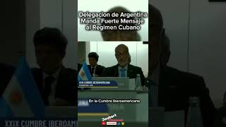 Fuerte Mensaje al Regimen Cubano por parte de la delegacion Argentina en la Cumbre 2324 [upl. by Annenn]