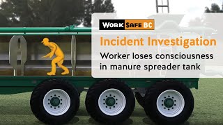 Incident Investigation Worker Loses Consciousness in Manure Spreader Tank  WorkSafeBC [upl. by Ielak]