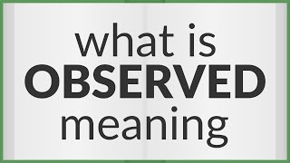 Observed  meaning of Observed [upl. by Burl895]