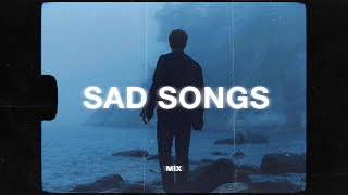 sad songs to cry to 🥺 sad music mix [upl. by Ellednek]