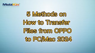 5 Methods on How to Transfer Files from OPPO to PCMac 2024 [upl. by Thistle]