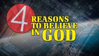 4 Reasons to Believe in God  Why God [upl. by Sands]