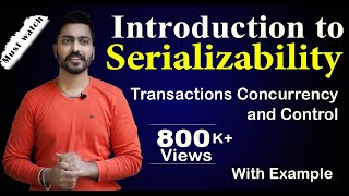 Lec82 Introduction to Serializability  Transactions Concurrency and Control  DBMS [upl. by Arhaz584]