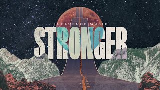 Stronger Official Lyric Video  Influence Music amp Matt Gilman [upl. by Shirah]