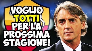 CLAMOROSO MANCINI AVEVA CHIESTO IL RINNOVO DI TOTTI [upl. by Ahsart]