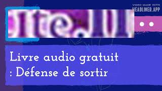 Livre audio gratuit  Défense de sortir [upl. by Arytal]