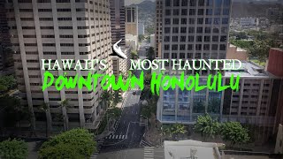 Hawaiis Most Haunted Downtown Honolulu [upl. by Jobi36]