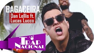 Bagaceira  Dan Lellis ft Lucas Lucco   Letra [upl. by Neellok]