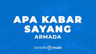 Apa Kabar Sayang  Armada KARAOKE VERSION [upl. by Nahor821]