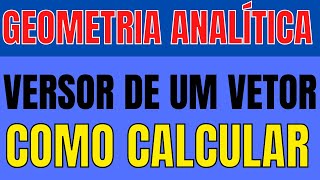 Como calcular o versor de vetor em Geometria Analítica ou Cálculo Vetorial shorts [upl. by Esertak538]