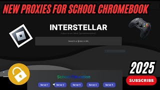 New Proxies For School Chromebook 2025  INTERSTELLAR amp RAMMERHEAD PROXY [upl. by Jea]