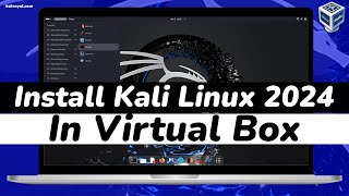 How To Install Kali Linux 2024 in VirtualBox  Kali Linux 20241 [upl. by Alley]