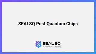 SEALSQ Post Quantum Chips [upl. by Llenol]