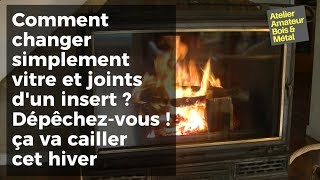 Changer vitre et joints dun insert [upl. by Alfi]