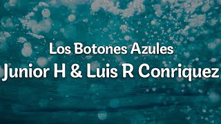 Los Botones Azules  Junior H amp Luis R Conriquez LetraLyrics  Official Music Video [upl. by Cleti]