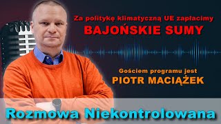 Polityka klimatyczna będzie bardzo droga Piotr Maciążek w quotRozmowie Niekontrolowanejquot [upl. by Fernand]