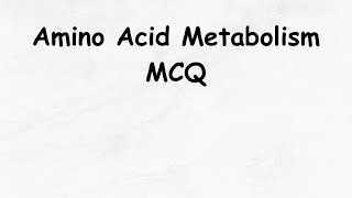 Amino Acid Metabolism MCQNEETCUETTGTPGTCSIR NETLife Science Classes [upl. by Nihs]