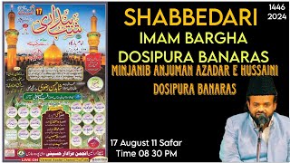 LIVE⚫ON शब्बेदारी  SHABBEDARI  IMAMBARGAH DOSIPURA  ANJUMAN AZADARE HUSSAINI DOSIPURA BANARAS [upl. by Avon]