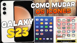 Como Mudar os Ícones do Samsung Galaxy S23 [upl. by Yentrok]