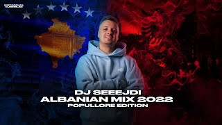 DJ SEEEJDI  Albanian Mix 2022 Popullore Edition [upl. by Rory]