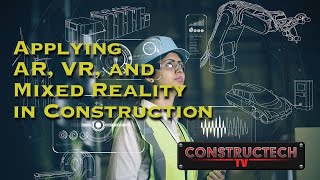 Applying AR VR and Mixed Reality in Construction [upl. by Boj]