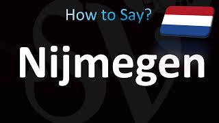 How to Pronounce Nijmegen Correctly Dutch [upl. by Nazler540]