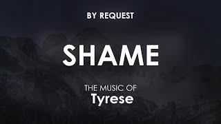 Shame  Tyrese [upl. by Notserp869]