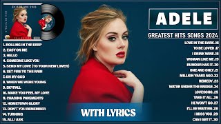 Adele Greatest Hits Full Album 2024  Adele Best Songs Playlist 2024 With Lyrics [upl. by Aleetha39]