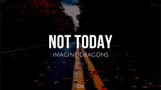 Not today lyrics  Imagine Dragons [upl. by Nevram600]