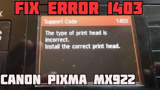 Fix Canon Error 1403  the type of print head is incorrect  install the correct print head  MX922 [upl. by Cathleen]