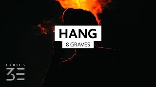 8 Graves  Hang Lyrics [upl. by Radie]