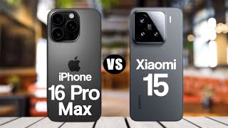 Xiaomi 15 vs iPhone 16 Pro Max [upl. by Langer]