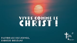 Vivre comme le Christ — Dans tes pas Diocèse Orléans [upl. by Ainoet]