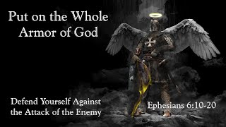 Put on the Whole Armor of God Ephesians 61020 KJV Defend Yourself Against the Enemy [upl. by Atsyrhc50]