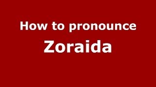 How to Pronounce Zoraida in Spanish  PronounceNamescom [upl. by Bristow325]