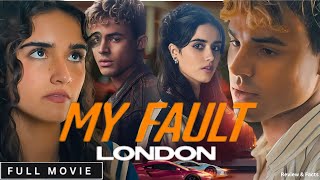 My Fault London Full Movie 2025  Full Movie In English  New Hollywood Movie  Review amp Facts [upl. by Jemena]