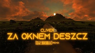 Cliver  Za oknem deszcz DJ SKIBA REMIX [upl. by Finegan]