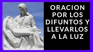 🙏 ORACION PARA EL DESCANSO ETERNO Y LLEVARLOS A LA LUZ 🙏 [upl. by Sukcirdor]