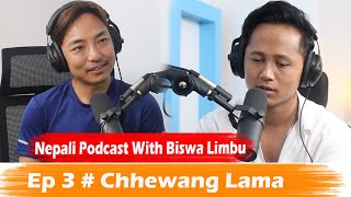 Nepali Podcast with Biswa Limbu Ep 3 Chhewang Lama [upl. by Clayborn]