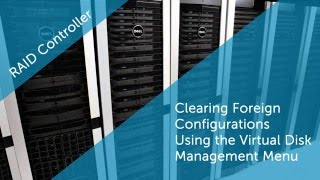 Clearing Foreign Configuration Using Virtual Disk Management Menu [upl. by Virge]