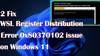 WSL Register Distribution Error 0x80370102 issue in Windows 112 Fix [upl. by Llezom]