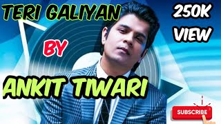 Teri galiyan by Ankit tiwari [upl. by Aizan]